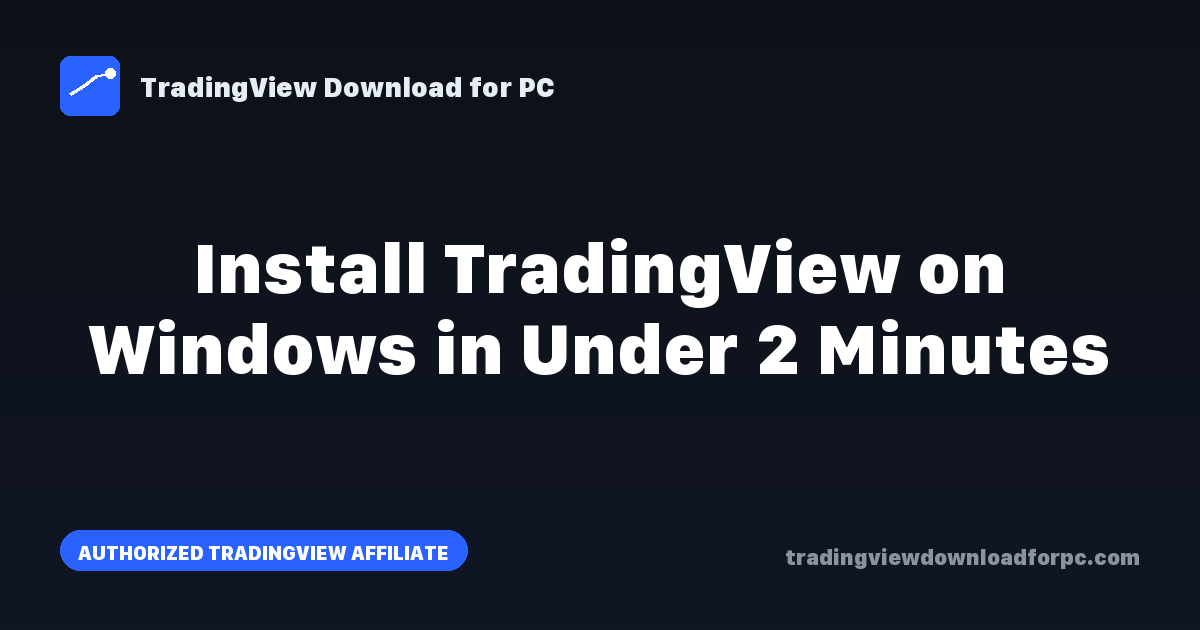 TradingView Download for PC — install the official TradingView desktop app on Windows 10 and 11